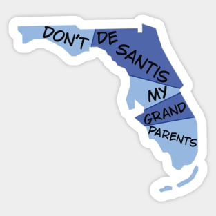 Don’t DeSantis My Grandparents (Blue Florida) Sticker